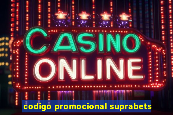 codigo promocional suprabets